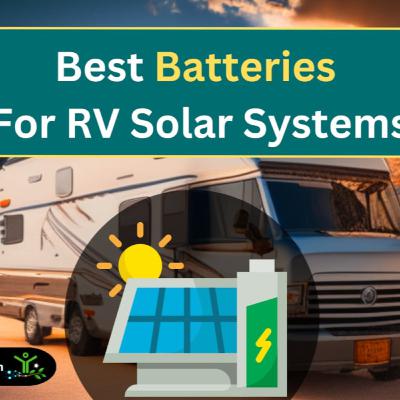 5 Best Batteries For RV Solar Systems in 2023 5 Best Batteries For RV Solar Systems in 2023