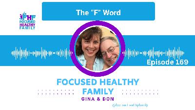 #169 The "F" Word