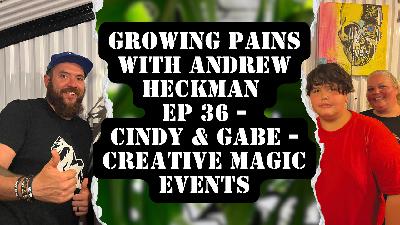 Growing Pains with Andrew Heckman - Ep36 - Cindy & Gabe - Creative Magic Events