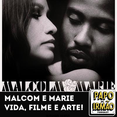 Papo de irmão#84 Malcom e Marie vida, Filme e Arte Papo de irmão#84 Malcom e Marie vida, Filme e Arte