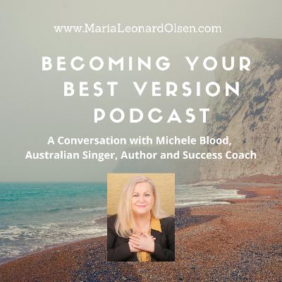 A Conversation with Michele Blood, Australian Singer, Author and Success Coach A Conversation with Michele Blood, Australian Singer, Author and Success Coach