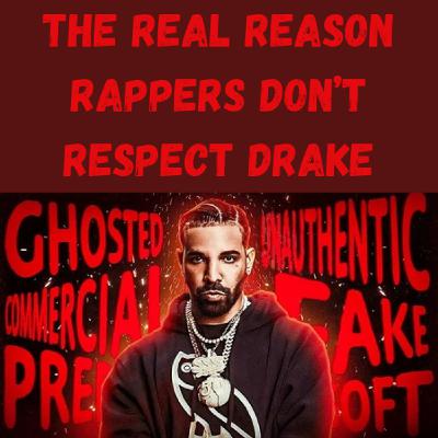 S21 Ep2: The REAL Reason Rappers Don’t Respect Drake