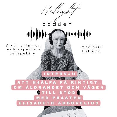 nr 11: Om åldrandet och vägen till stöd med prästen Elisabeth Arborelius