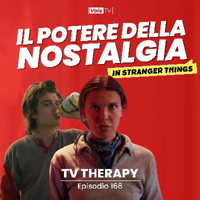 Ep. 166 | Quello dove Stranger Things ci mostra perché amiamo la nostalgia