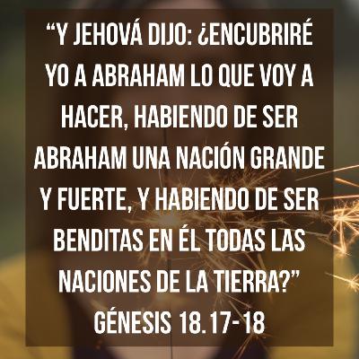 Reflexiones (Episodio 19) Dios lo conoce todo y aun así te ama [Génesis 18.17-18]