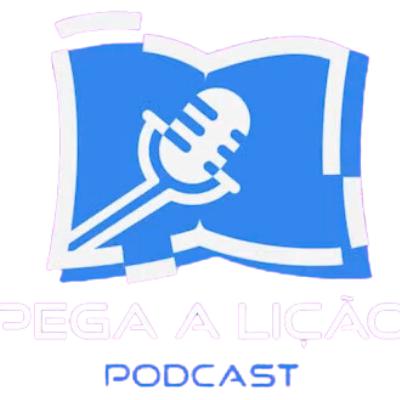 PodCast Pega a Lição | O dia em que o Sol parou | EP08T04