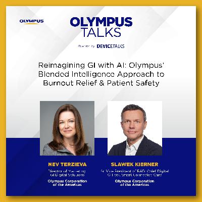 Ep 7 - Reimagining GI with AI: Olympus’ Blended Intelligence Approach to Burnout Relief & Patient Safety Ep 7 - Reimagining GI with AI: Olympus’ Blended Intelligence Approach to Burnout Relief & Patient Safety