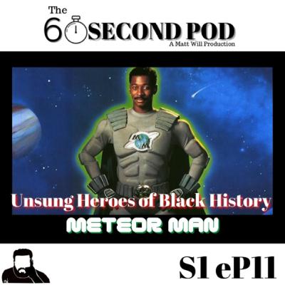 Ep. 11 - Meteor Man
