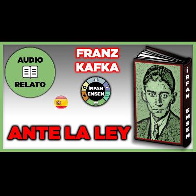 ANTE LA LEY - FRANZ KAFKA | Audio Relato | Audio Libro | İrfan Emsen ANTE LA LEY - FRANZ KAFKA | Audio Relato | Audio Libro | İrfan Emsen