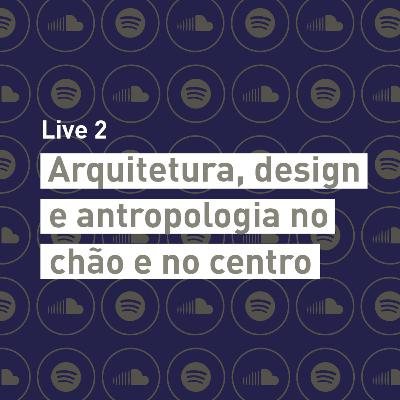 LaDA Live 2 - "Arquitetura, design e antropologia no chão e no centro" LaDA Live 2 - "Arquitetura, design e antropologia no chão e no centro"