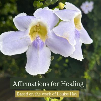 Affirmations for Healing from Louise Hay Affirmations for Healing from Louise Hay