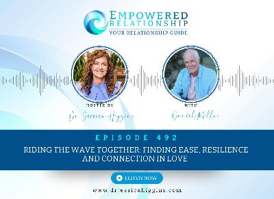 ERP 492: Riding the Wave Together: Finding Ease, Resilience and Connection in Love — An Interview with Daniel Miller