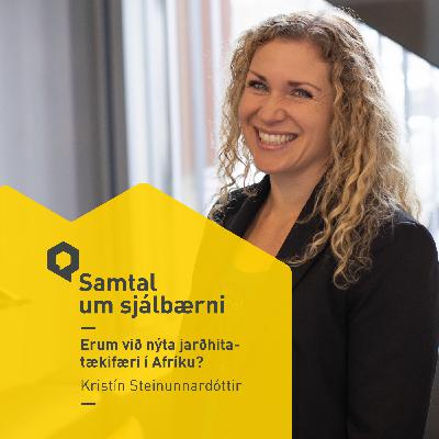 Kristín Steinunnardóttir: „Erum við nýta jarðhitatækifæri í Afríku?“ Kristín Steinunnardóttir: „Erum við nýta jarðhitatækifæri í Afríku?“