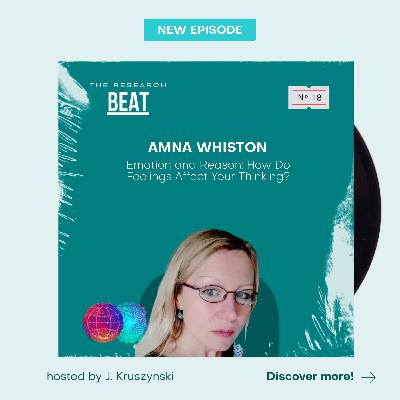 #18 Emotion and Reason: How Do Feelings Affect Your Thinking? #18 Emotion and Reason: How Do Feelings Affect Your Thinking?