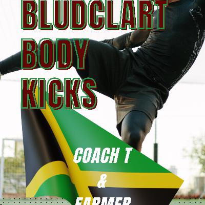 “BLUDCLART!! Body KicKS….!”