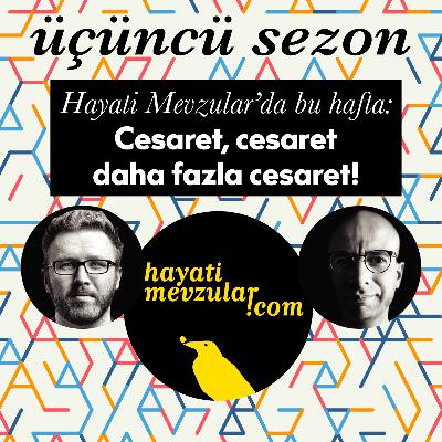 Cesaret, cesaret, daha fazla cesaret! Cesaret, cesaret, daha fazla cesaret!