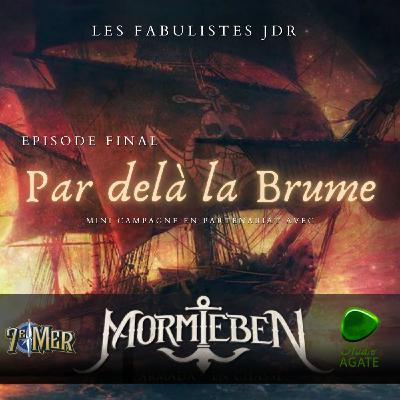 Mini Campagne "Par Delà la brume" Ep FINAL Mini Campagne "Par Delà la brume" Ep FINAL