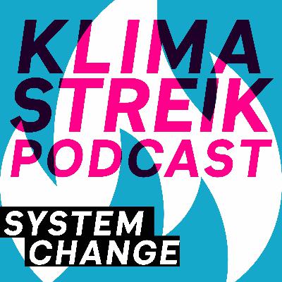 Klimastreik Podcast Episode 7 - System Change Klimastreik Podcast Episode 7 - System Change