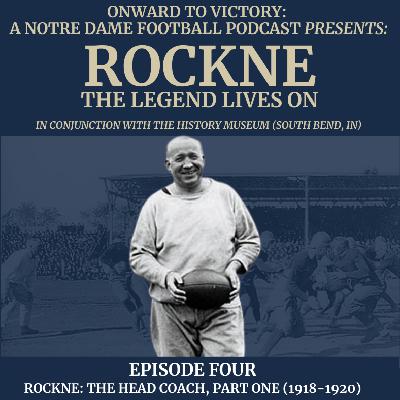 Rockne: The Legend Lives On - Ep. 4: The Head Coach, Part One (1918-1920)