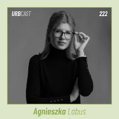 222: Jak i po co budować relacje i szczęśliwe sąsiedztwa? | Agnieszka Labus