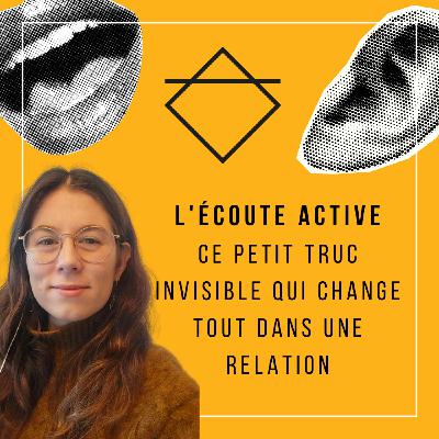 L'écoute active - Ce petit truc invisible qui change tout dans une relation