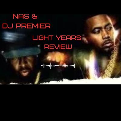 Episode 104 Nas & DJ Premier Light Years Review Episode 104 Nas & DJ Premier Light Years Review
