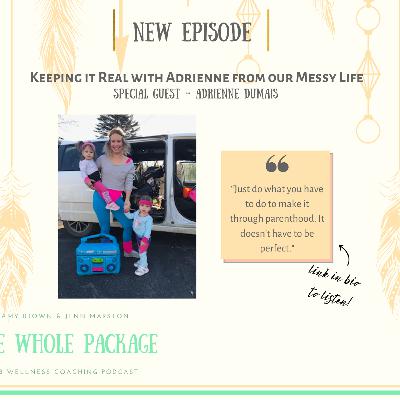 Keeping it Real with Adrienne from our Messy Life