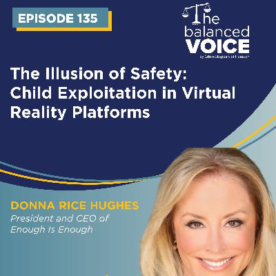 Ep. 135 | The Illusion of Safety: Child Exploitation in Virtual Reality Platforms Ep. 135 | The Illusion of Safety: Child Exploitation in Virtual Reality Platforms