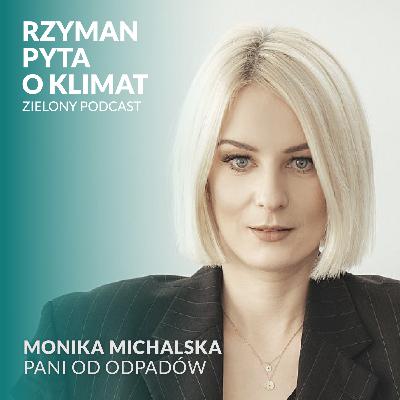Śmieci - wyzwanie naszych czasów. Monika Michalska, Pani od odpadów Śmieci - wyzwanie naszych czasów. Monika Michalska, Pani od odpadów