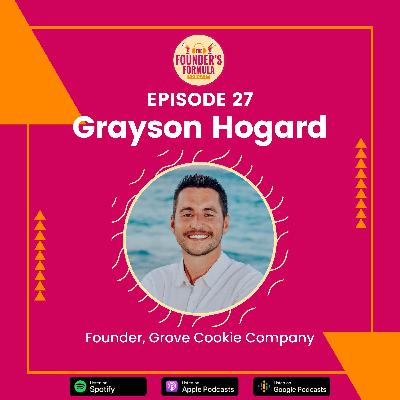Episode 27: Enabling Customers to Spread Joy with Grayson Hogard (Founder at Grove Cookie Company)