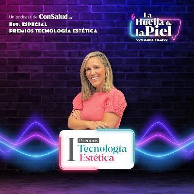T3. E39. Especial Premios Tecnología Estética