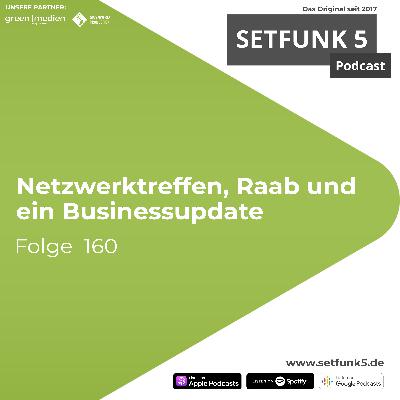 Setfunk 5 Folge #160: "Netzwerktreffen, Raab und ein Businessupdate"