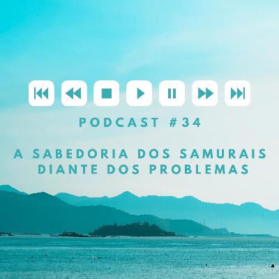 A Sabedoria dos Samurais diante dos problemas
