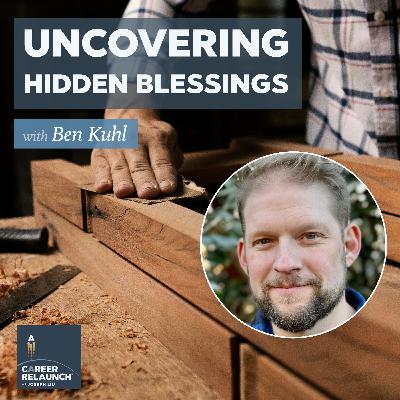 Uncovering Hidden Blessings with Ben Kuhl- CR109
