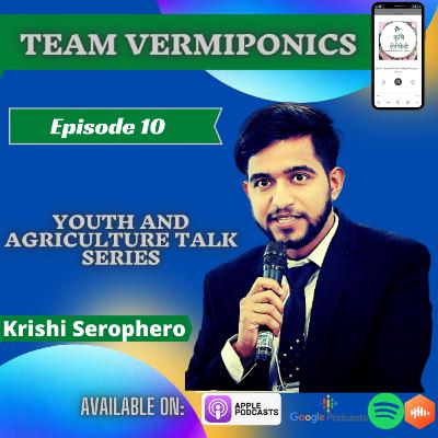 Vermiponics and Vermicomposting || Sandesh Subedi || Episode 10  || Krishi Serophero || Nepali Podcast