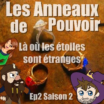 02X02 Là ou les étoiles sont étranges-Les Anneaux de Pouvoirs