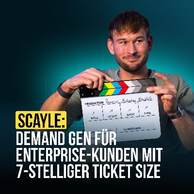 #109 SCAYLE: Demand Gen für Enterprise-Kunden mit 7-stelliger Ticket Size #109 SCAYLE: Demand Gen für Enterprise-Kunden mit 7-stelliger Ticket Size