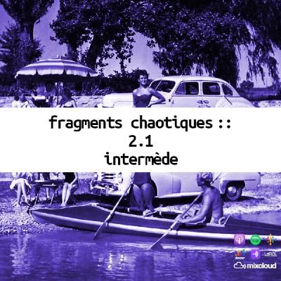 fragments chaotiques :: ߸ objet 2.1 : intermède ߸