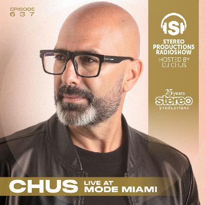 CHUS LIVE AT MODE MIAMI Stereo Productions Podcast 637 CHUS LIVE AT MODE MIAMI Stereo Productions Podcast 637
