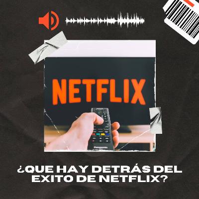 Ep.1 Netflix, el gigante del streaming. ¿Qué hay detrás del éxito?
