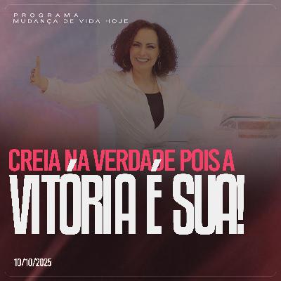 Creia na verdade pois a vitória é sua! | Mudança de Vida Hoje