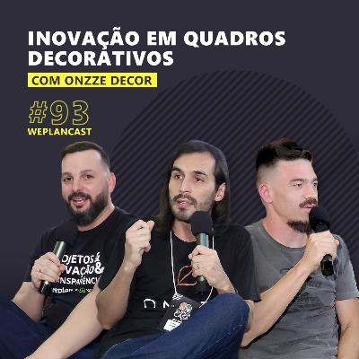 WeplanCast #93 - Inovação em Decoração: Quadros Decorativos da Indústria