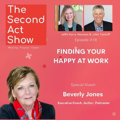 Second Act Show # 18 - Beverly Jones: Finding Your Happy at Work