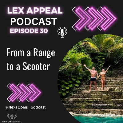Episode 30: From a Range to a Scooter