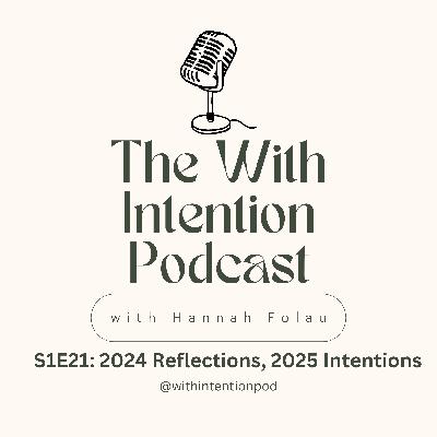 S1E21: 2024 Reflections, 2025 Intentions