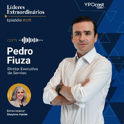 #176 | Liderança, Família e Inovação: A História do Empresário Pedro Fiuza