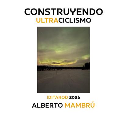 159. Con los dedos congelados. Iditarod 2026 con Alberto aka Mambrú 159. Con los dedos congelados. Iditarod 2026 con Alberto aka Mambrú