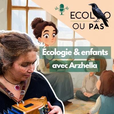 Parler d’ écologie aux enfants : récits, musique et esprit critique – Entretien avec Arzhella Parler d’ écologie aux enfants : récits, musique et esprit critique – Entretien avec Arzhella