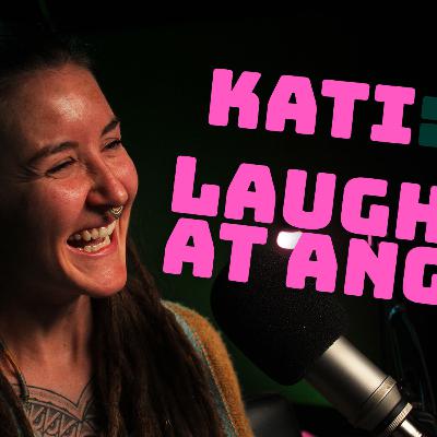 Kati: Laughing at Anger