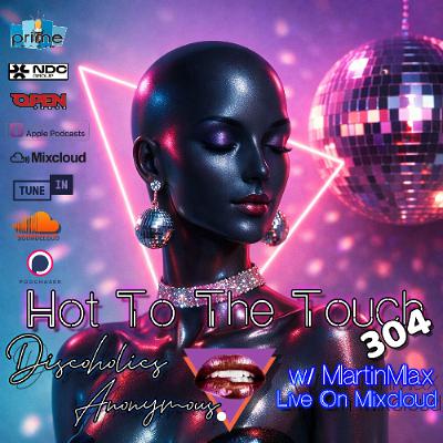 Hot To The Touch Episode 304 - DEEP DOPE DISCO SOUL-SOOTHING